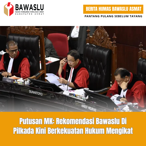 Putusan MK: Rekomendasi Bawaslu Di Pilkada Kini Berkekuatan Hukum Mengikat